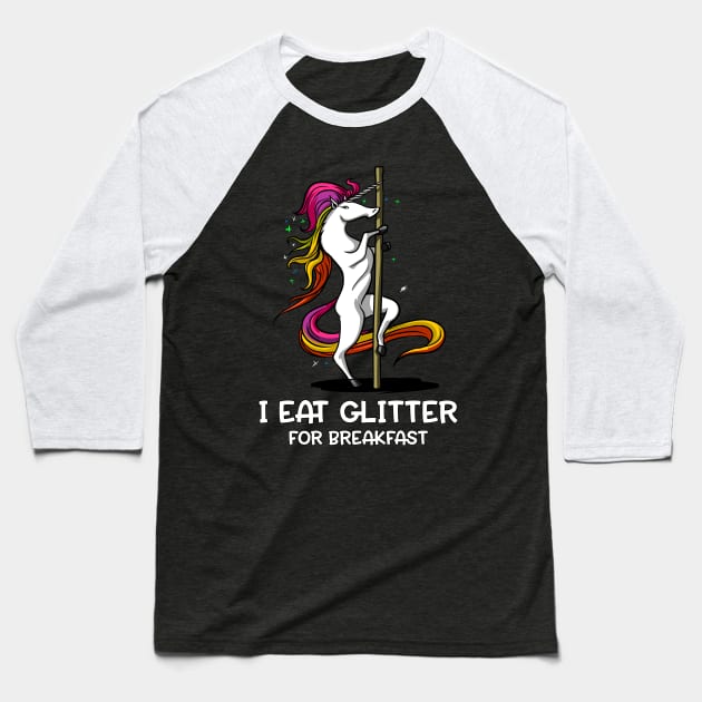Unicorn I Eat Glitter For Breakfast Baseball T-Shirt by underheaven